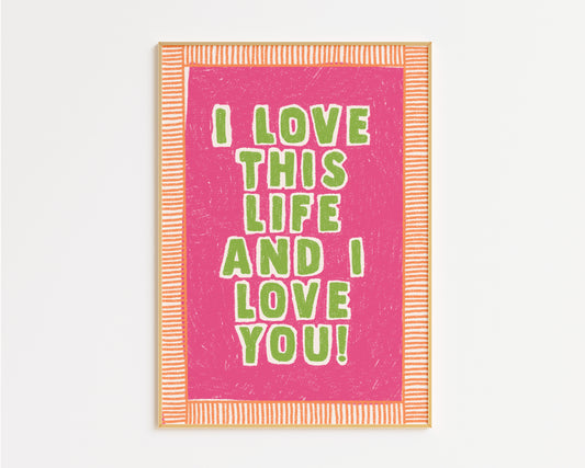 I Love This Life And I Love You Hand Drawn Print