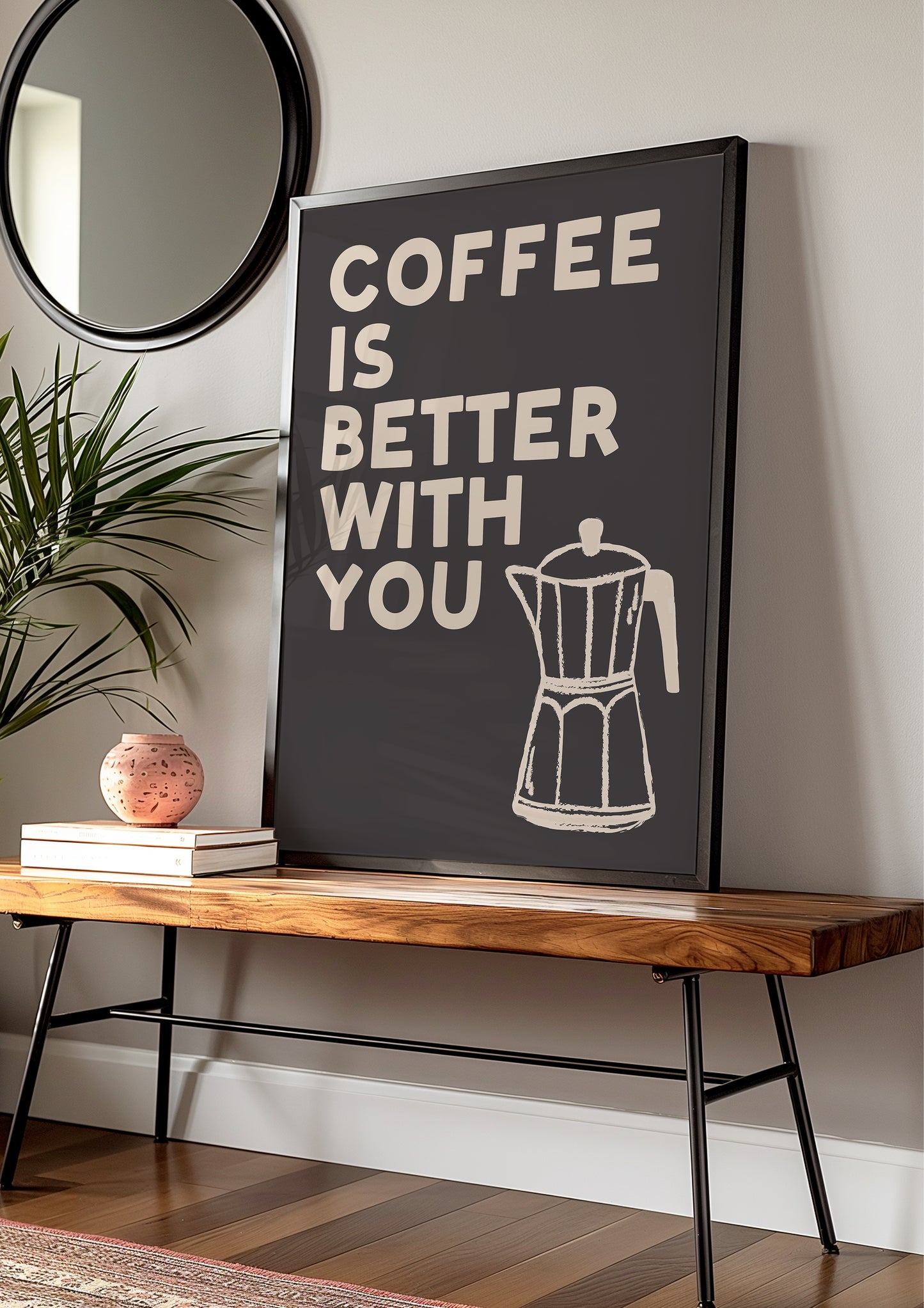 Coffee Is Better With You Print