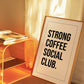 Strong Coffee Social Club Print