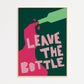 Leave The Bottle Print