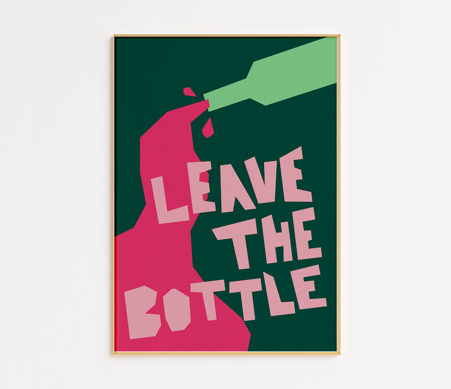 Leave The Bottle Print