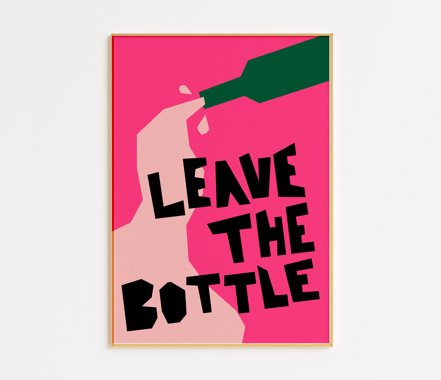 Leave The Bottle Print