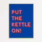 Put The Kettle On Print - in Blue