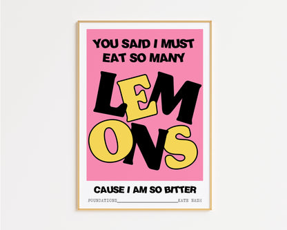 You Said I Must Eat So Many Lemons Foundations Print