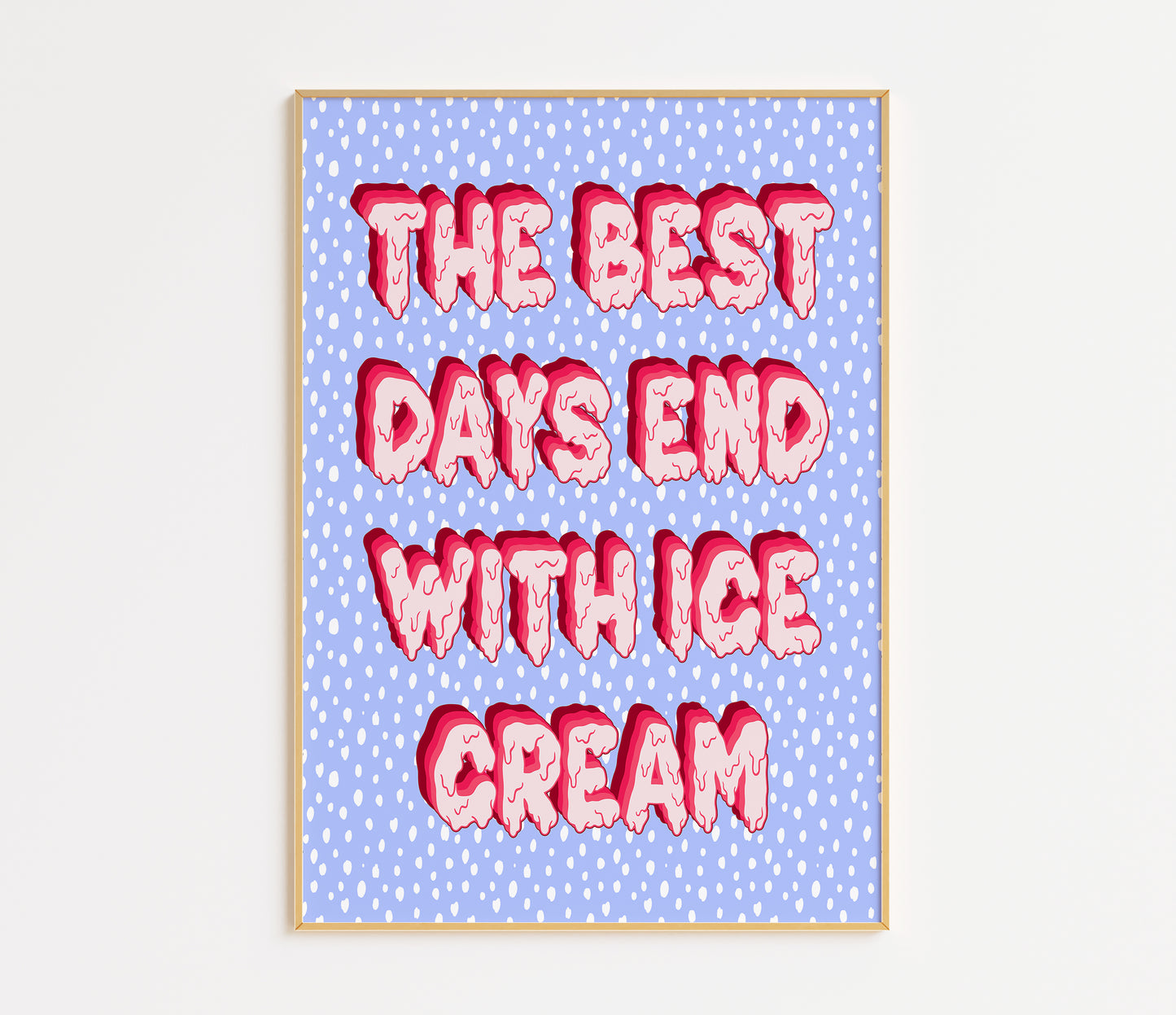 The Best Days End With Ice Cream Print